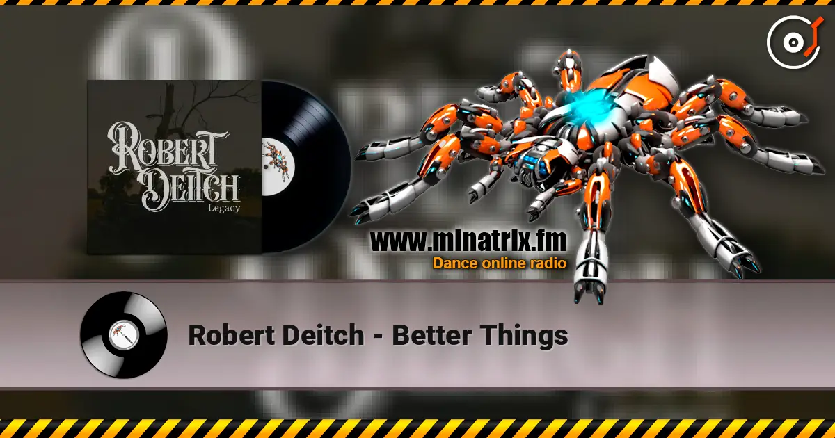 Robert Deitch - Better Things жоғары сапада онлайн тыңдау | Minatrix.FM