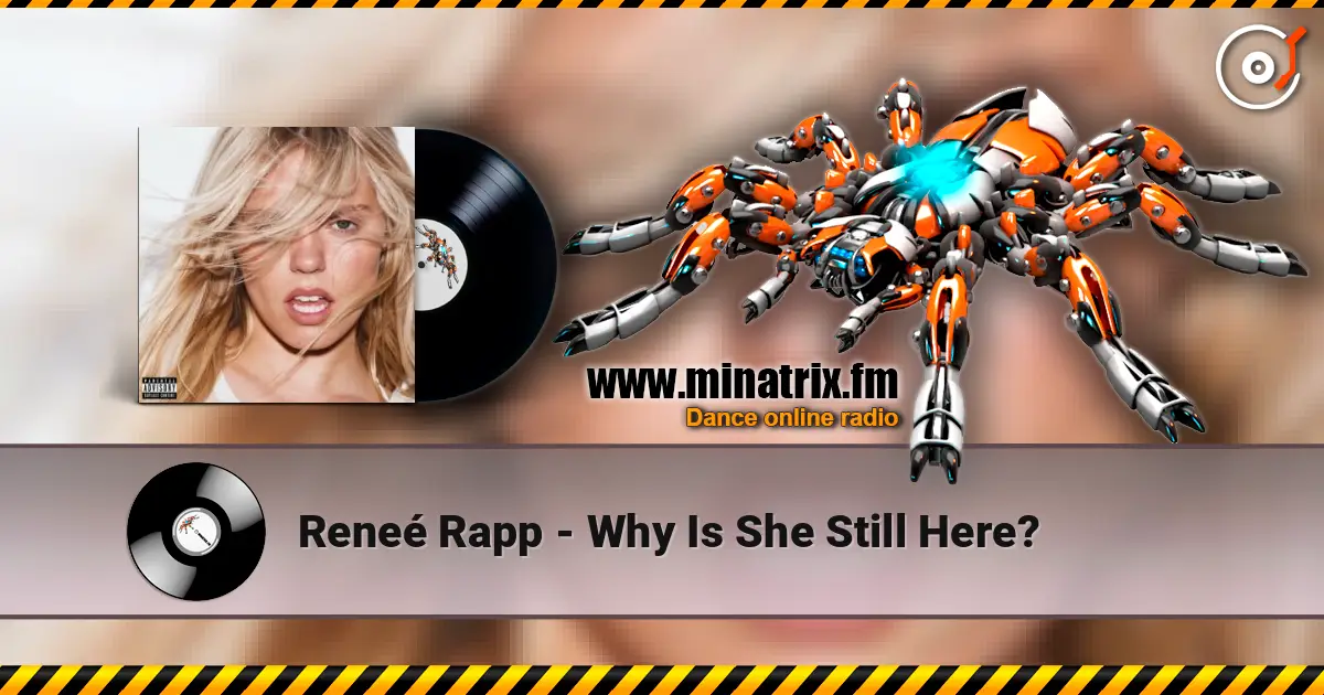 Reneé Rapp - Why Is She Still Here? жоғары сапада онлайн тыңдау | Minatrix.FM