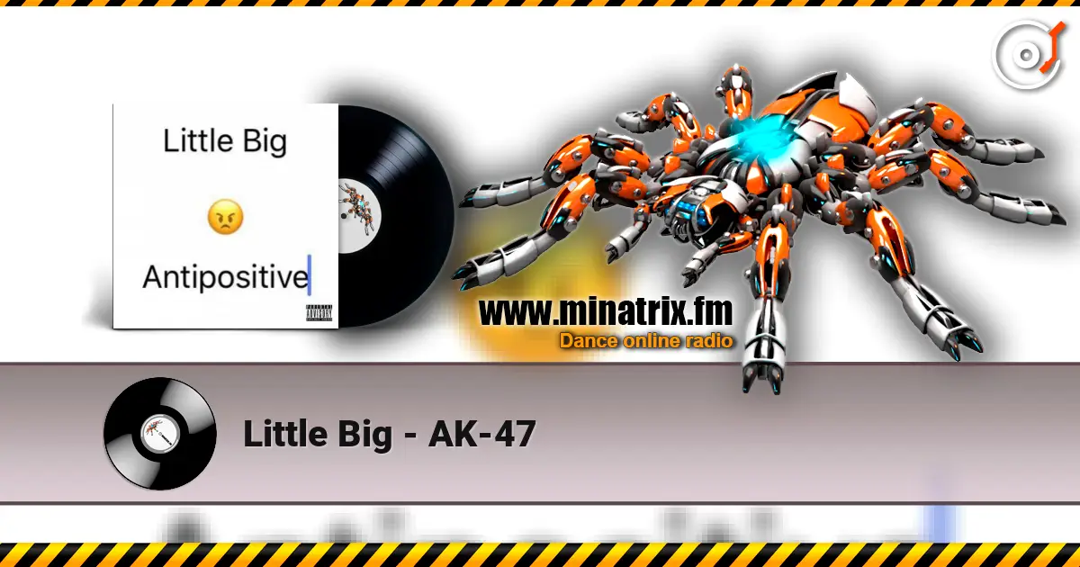 Little Big - AK-47 жоғары сапада онлайн тыңдау | Minatrix.FM