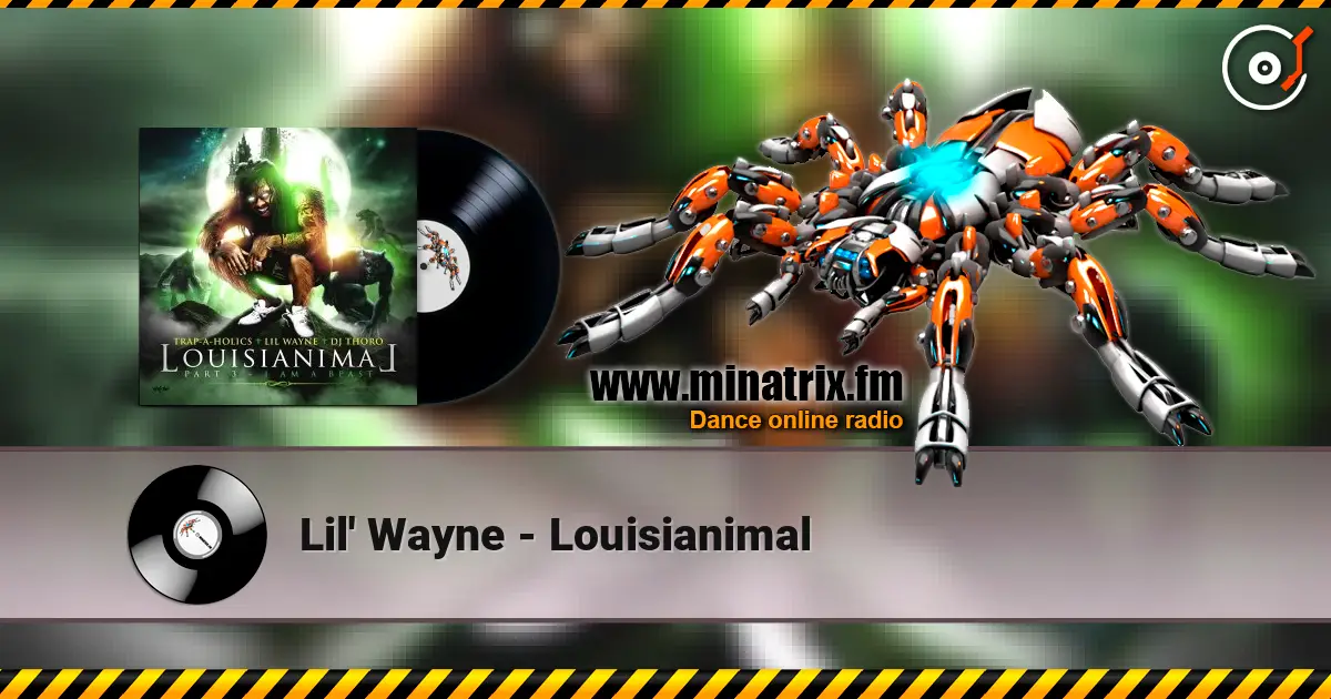 Lil' Wayne - Louisianimal жоғары сапада онлайн тыңдау | Minatrix.FM