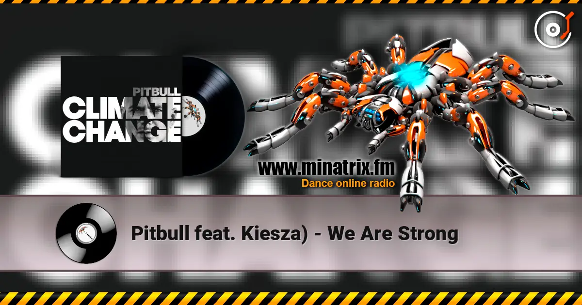 Pitbull feat. Kiesza) - We Are Strong жоғары сапада онлайн тыңдау | Minatrix.FM
