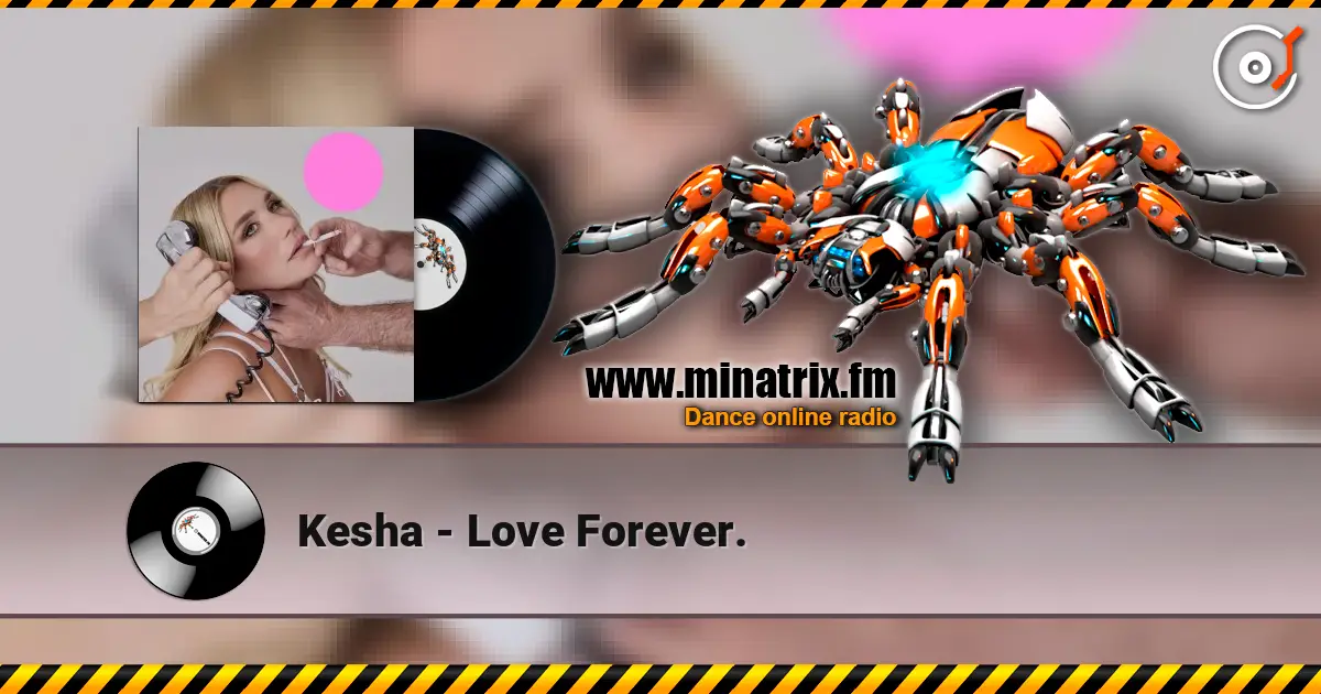 Kesha - Love Forever. жоғары сапада онлайн тыңдау | Minatrix.FM