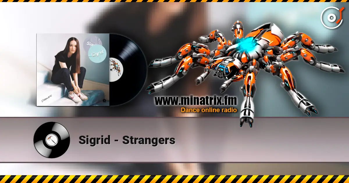 Sigrid - Strangers жоғары сапада онлайн тыңдау | Minatrix.FM