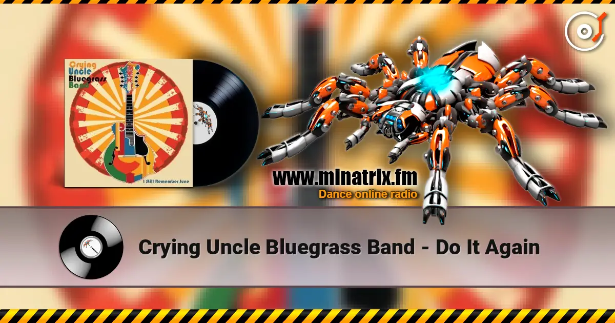 Crying Uncle Bluegrass Band - Do It Again жоғары сапада онлайн тыңдау | Minatrix.FM