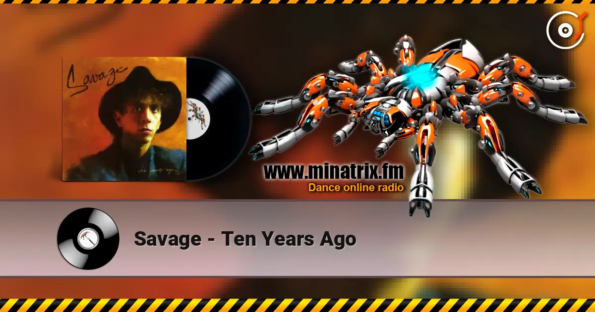 Savage - Ten Years Ago жоғары сапада онлайн тыңдау | Minatrix.FM