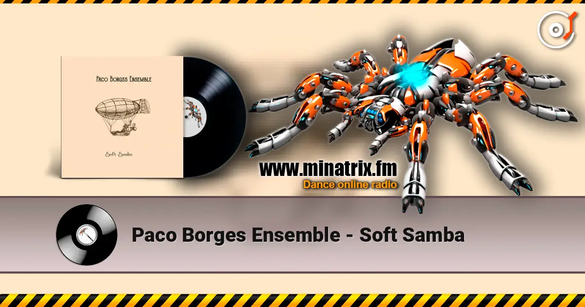 Paco Borges Ensemble - Soft Samba жоғары сапада онлайн тыңдау | Minatrix.FM