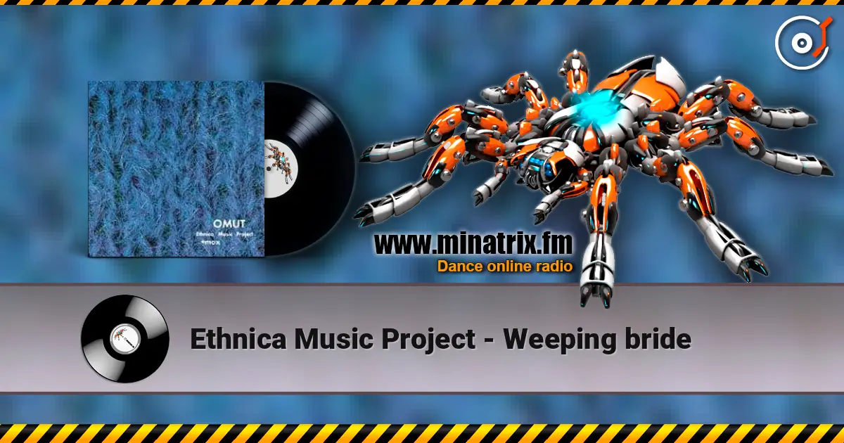 Ethnica Music Project - Weeping bride жоғары сапада онлайн тыңдау | Minatrix.FM