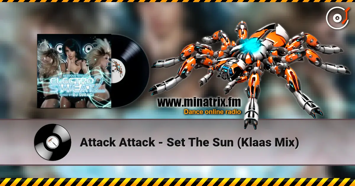 Attack Attack - Set The Sun (Klaas Mix) 高品质在线收听 | Minatrix.FM