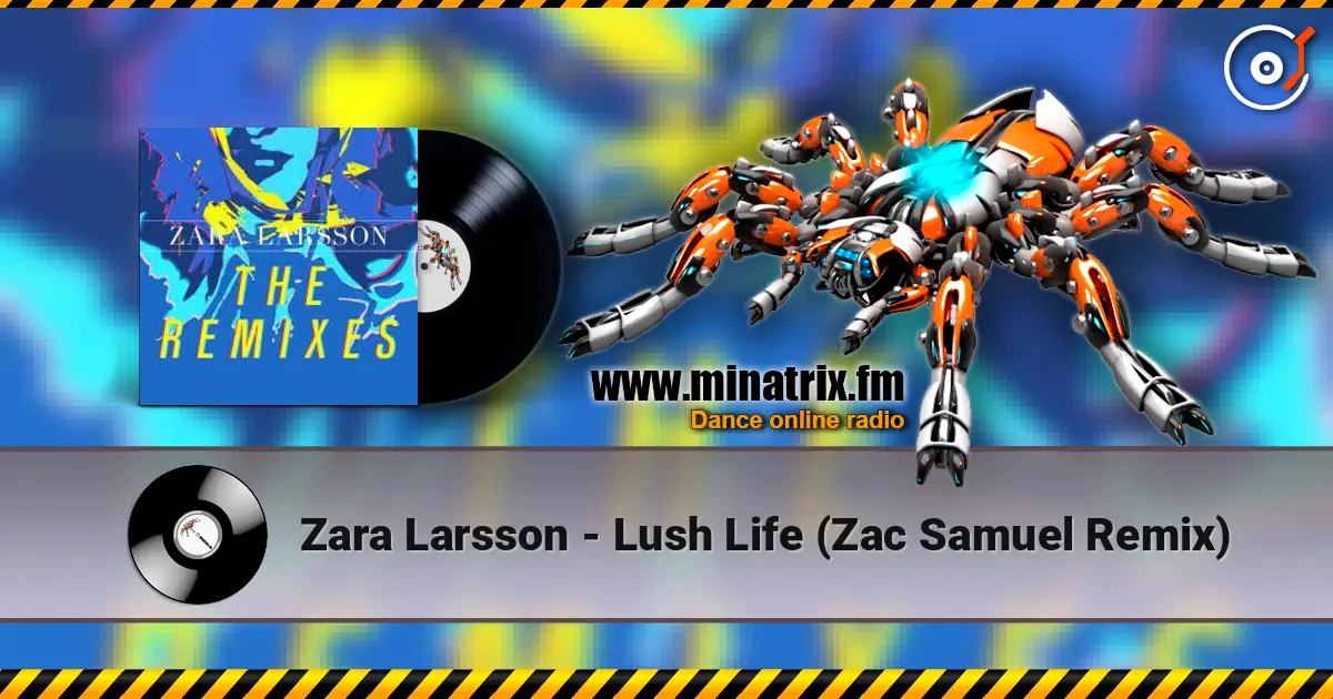 Zara Larsson - Lush Life (Zac Samuel Remix) жоғары сапада онлайн тыңдау | Minatrix.FM