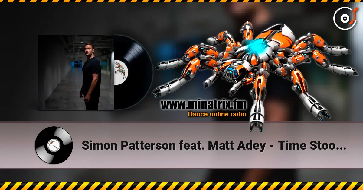 Simon Patterson feat. Matt Adey - Time Stood Still жоғары сапада онлайн тыңдау | Minatrix.FM