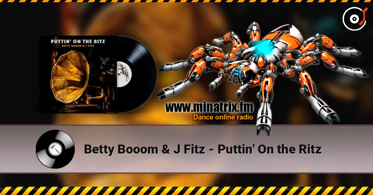 Betty Booom & J Fitz - Puttin' On the Ritz жоғары сапада онлайн тыңдау | Minatrix.FM