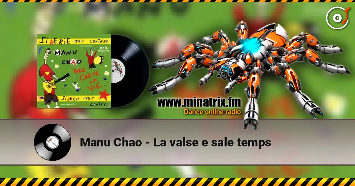Manu Chao - La valse e sale temps жоғары сапада онлайн тыңдау | Minatrix.FM