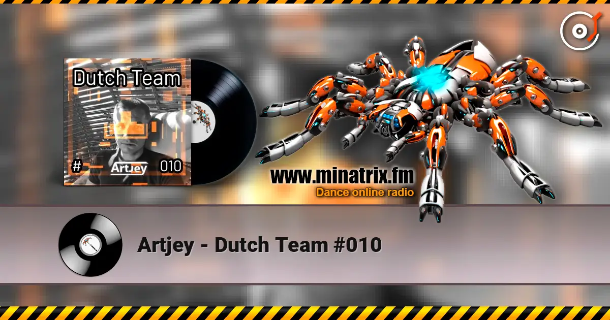 Artjey - Dutch Team #010 жоғары сапада онлайн тыңдау | Minatrix.FM