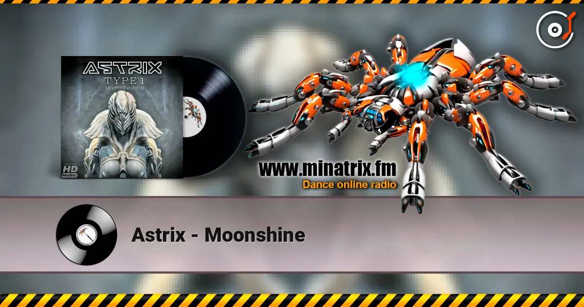 Astrix - Moonshine жоғары сапада онлайн тыңдау | Minatrix.FM