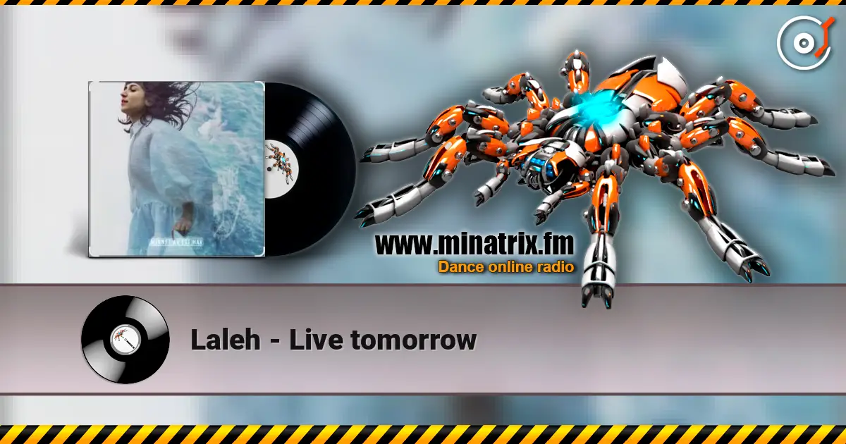 Laleh - Live tomorrow жоғары сапада онлайн тыңдау | Minatrix.FM