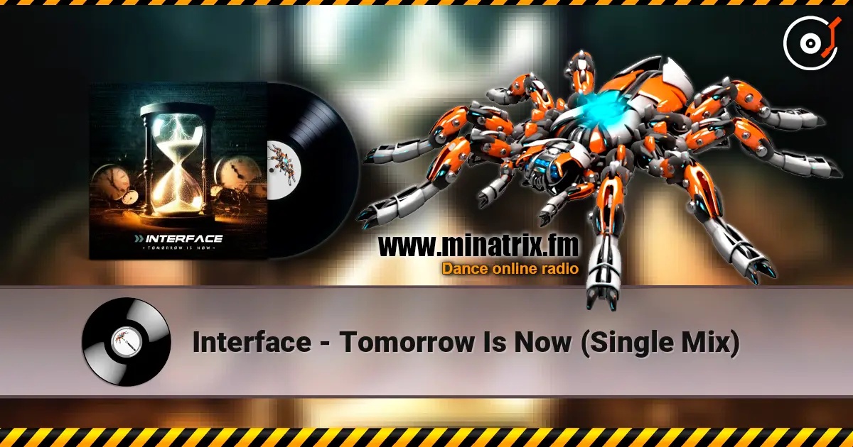 Interface - Tomorrow Is Now (Single Mix) жоғары сапада онлайн тыңдау | Minatrix.FM