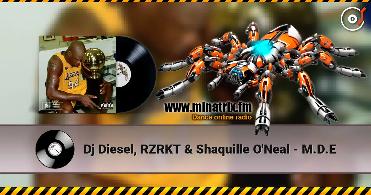 Dj Diesel, RZRKT & Shaquille O'Neal - M.D.E жоғары сапада онлайн тыңдау | Minatrix.FM