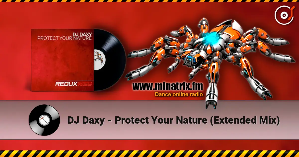 DJ Daxy - Protect Your Nature (Extended Mix) жоғары сапада онлайн тыңдау | Minatrix.FM