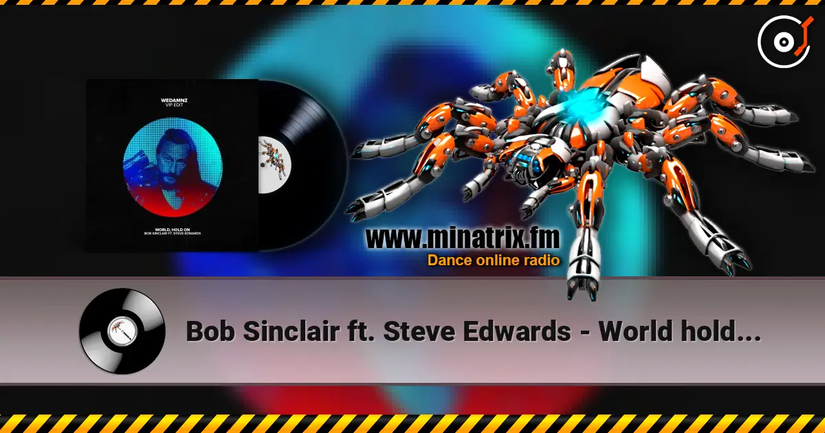 Bob Sinclair ft. Steve Edwards - World hold on (remix) жоғары сапада онлайн тыңдау | Minatrix.FM