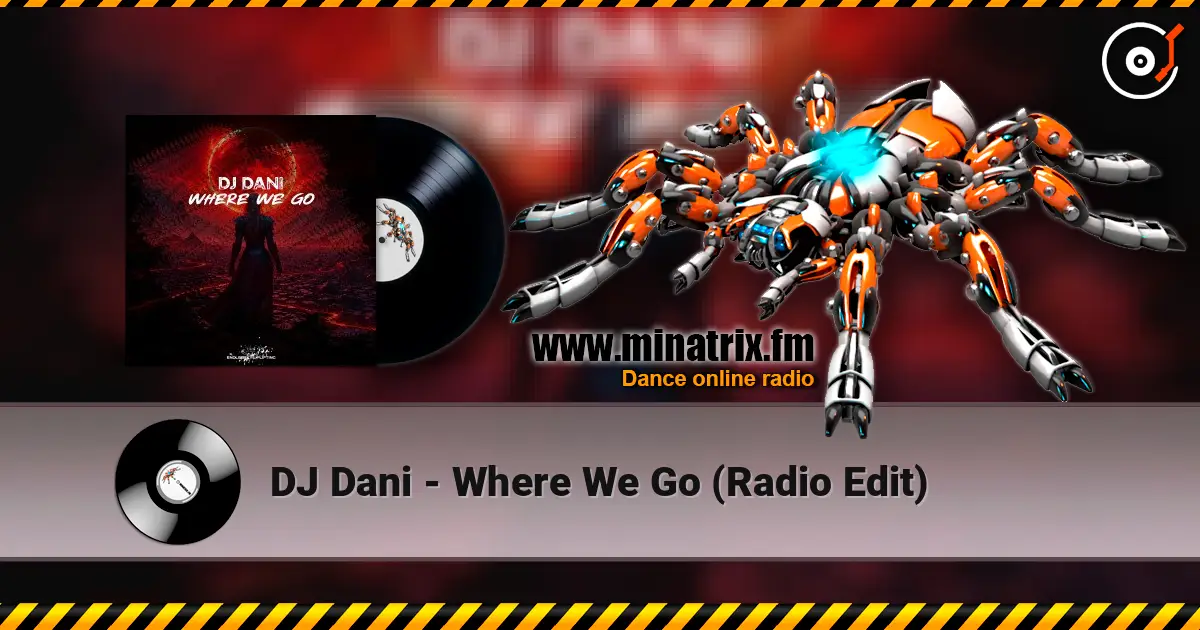 DJ Dani - Where We Go (Radio Edit) жоғары сапада онлайн тыңдау | Minatrix.FM