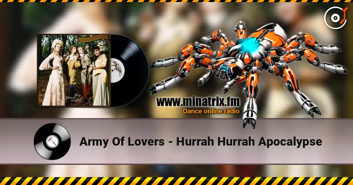 Army Of Lovers - Hurrah Hurrah Apocalypse жоғары сапада онлайн тыңдау | Minatrix.FM