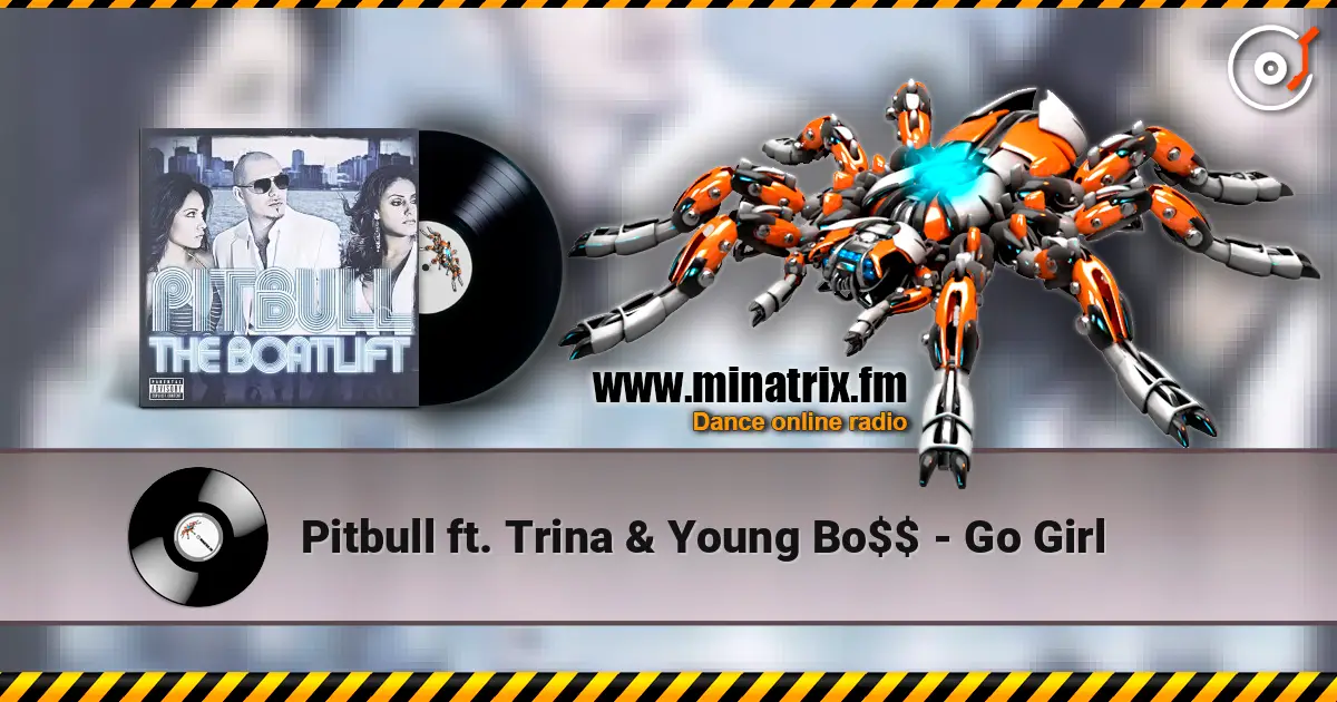 Pitbull ft. Trina & Young Bo$$ - Go Girl жоғары сапада онлайн тыңдау | Minatrix.FM