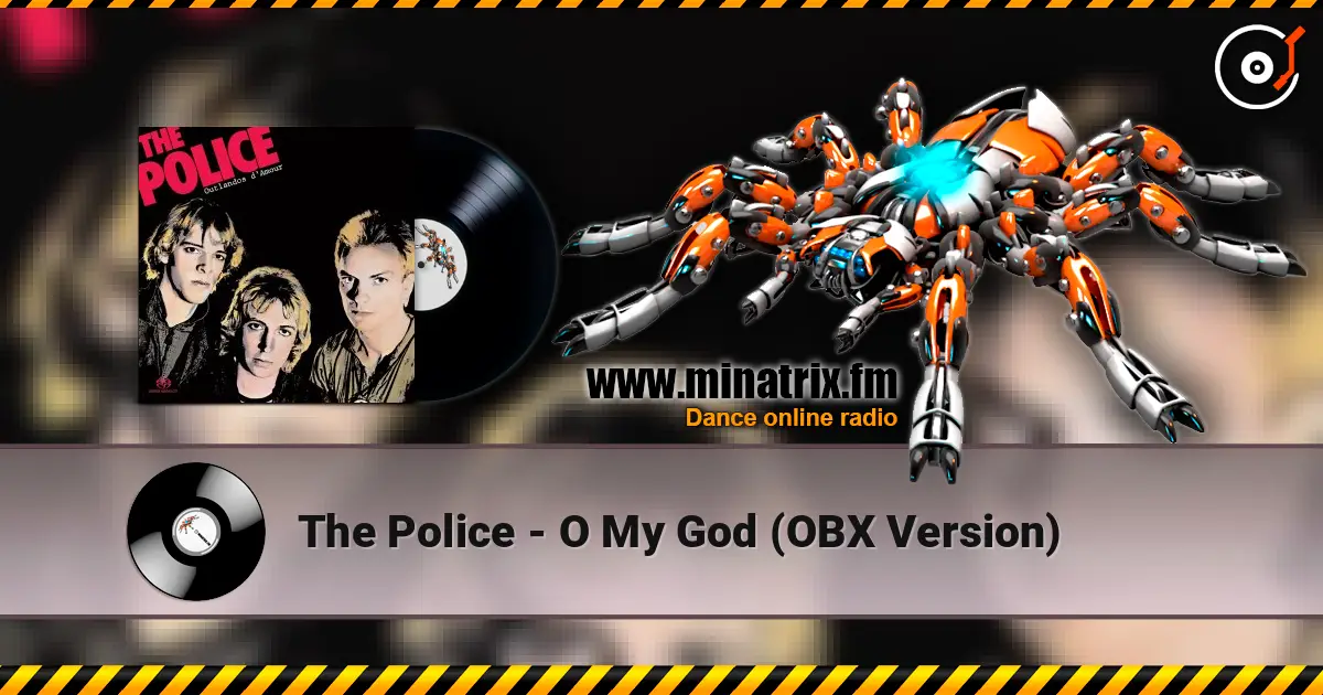 The Police - O My God (OBX Version) жоғары сапада онлайн тыңдау | Minatrix.FM