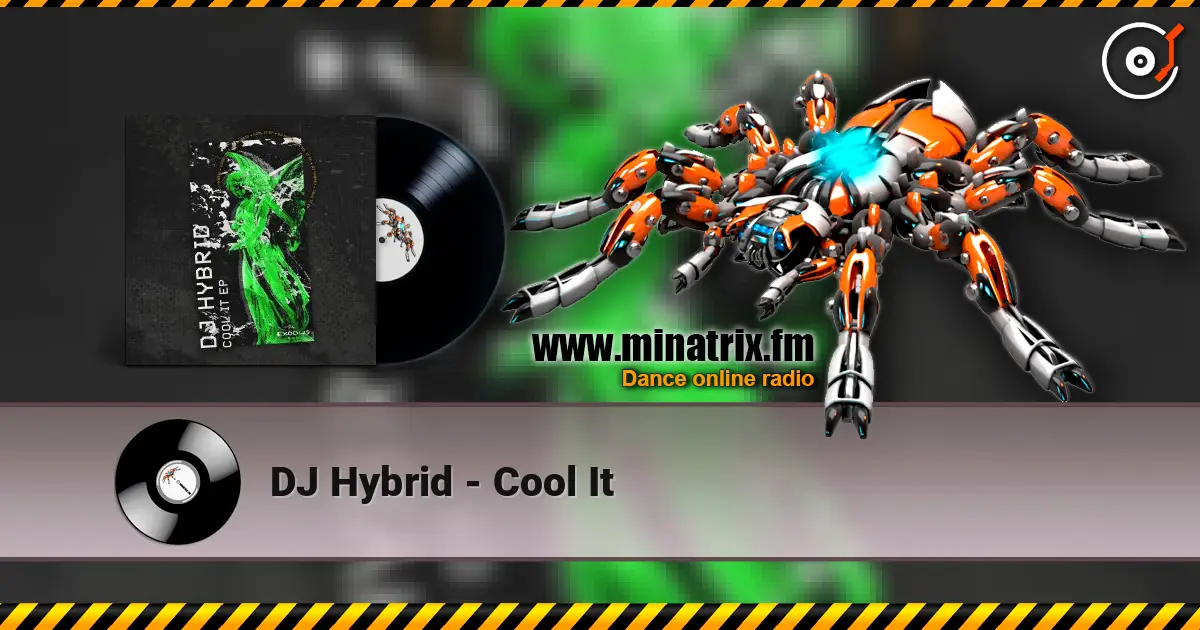DJ Hybrid - Cool It жоғары сапада онлайн тыңдау | Minatrix.FM