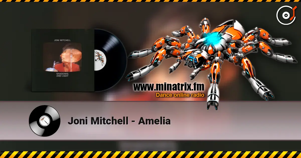 Joni Mitchell - Amelia жоғары сапада онлайн тыңдау | Minatrix.FM
