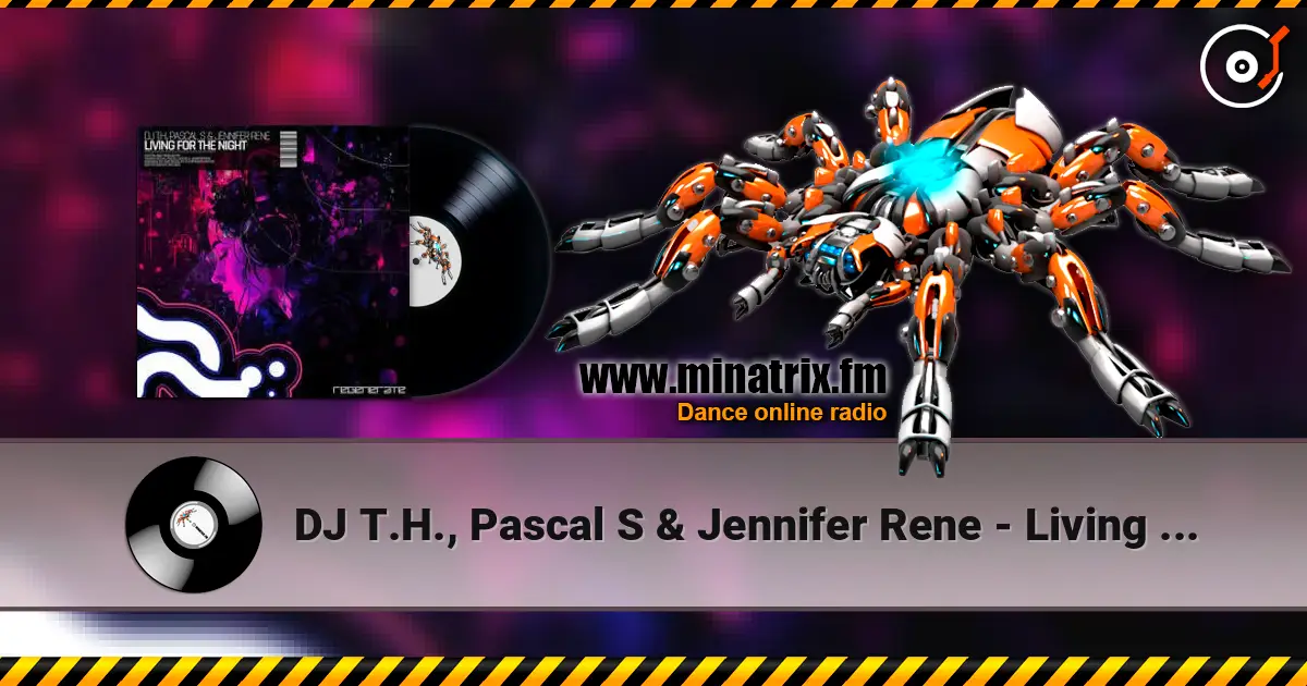 DJ T.H., Pascal S & Jennifer Rene - Living For The Night жоғары сапада онлайн тыңдау | Minatrix.FM