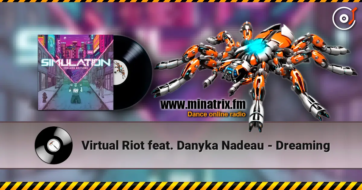 Virtual Riot feat. Danyka Nadeau - Dreaming жоғары сапада онлайн тыңдау | Minatrix.FM