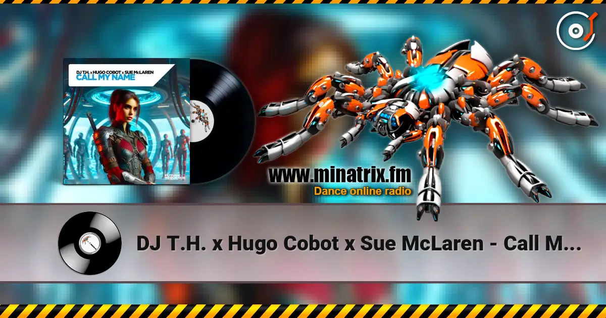 DJ T.H. x Hugo Cobot x Sue McLaren - Call My Name жоғары сапада онлайн тыңдау | Minatrix.FM