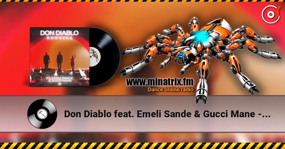 Don Diablo feat. Emeli Sande & Gucci Mane - Survive жоғары сапада онлайн тыңдау | Minatrix.FM