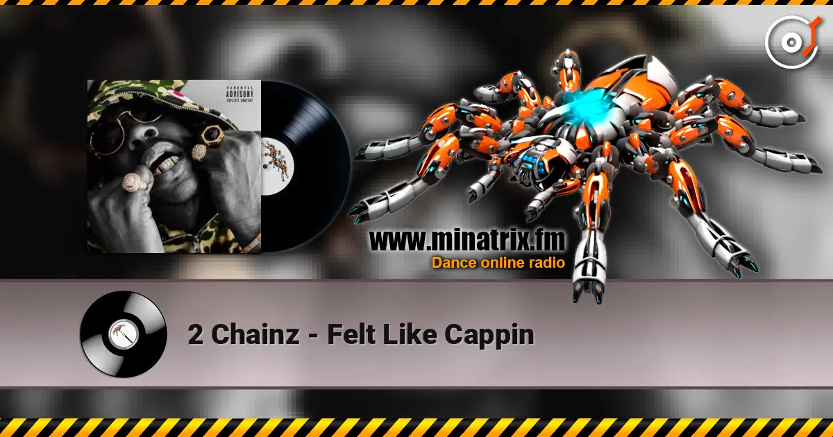 2 Chainz - Felt Like Cappin жоғары сапада онлайн тыңдау | Minatrix.FM