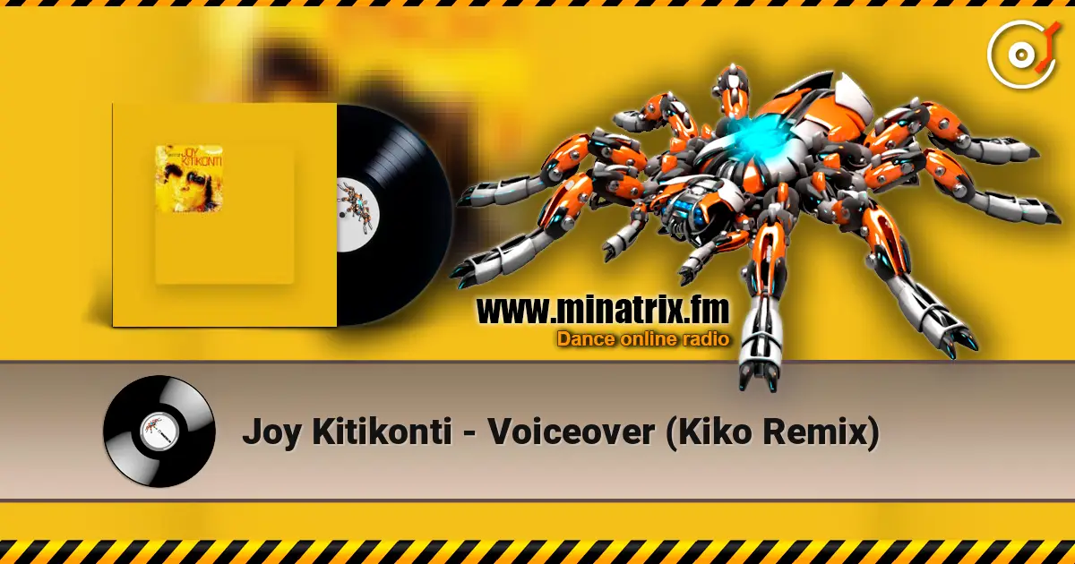 Joy Kitikonti - Voiceover (Kiko Remix) жоғары сапада онлайн тыңдау | Minatrix.FM