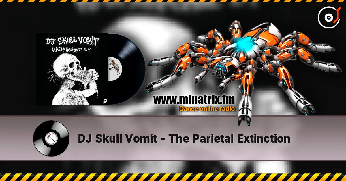 DJ Skull Vomit - The Parietal Extinction жоғары сапада онлайн тыңдау | Minatrix.FM