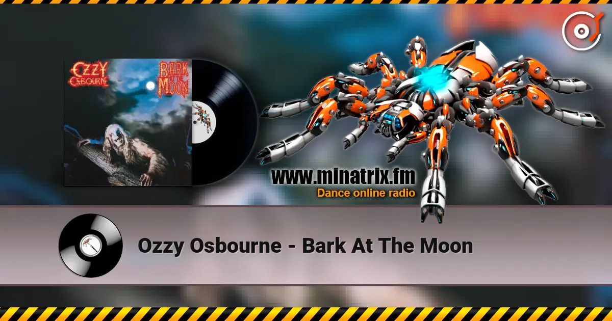 Ozzy Osbourne - Bark At The Moon жоғары сапада онлайн тыңдау | Minatrix.FM