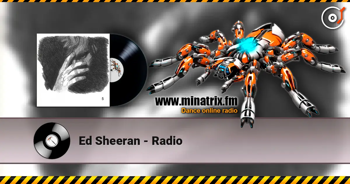 Ed Sheeran - Radio жоғары сапада онлайн тыңдау | Minatrix.FM