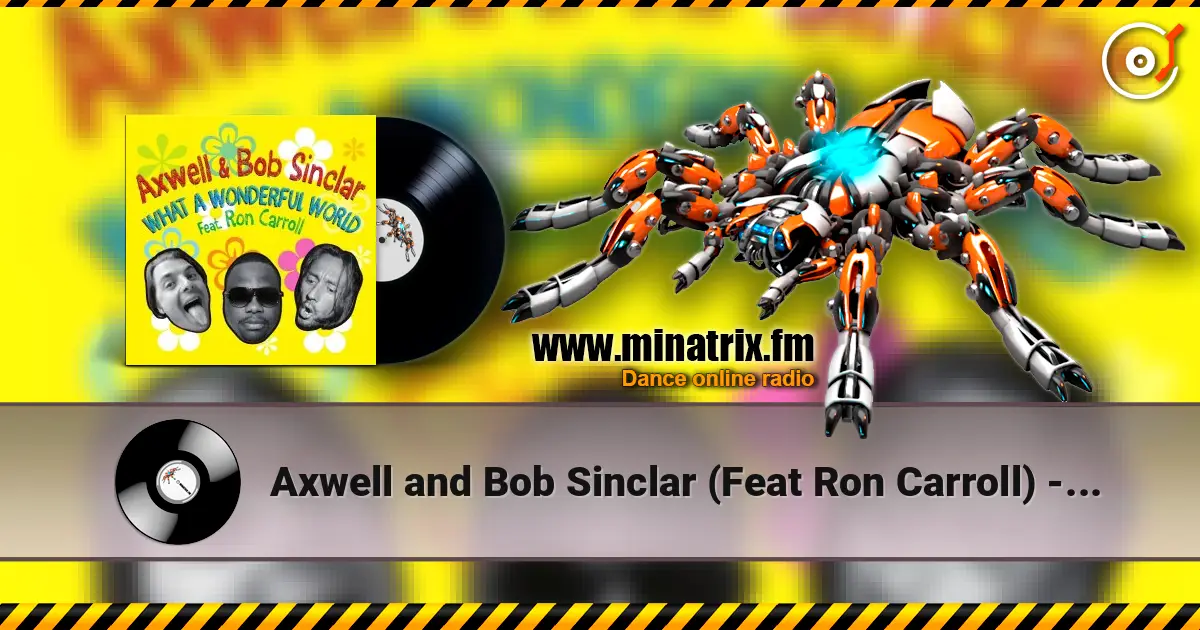Axwell and Bob Sinclar (Feat Ron Carroll) - What A Wonderful World (Radio Edit) жоғары сапада онлайн тыңдау | Minatrix.FM