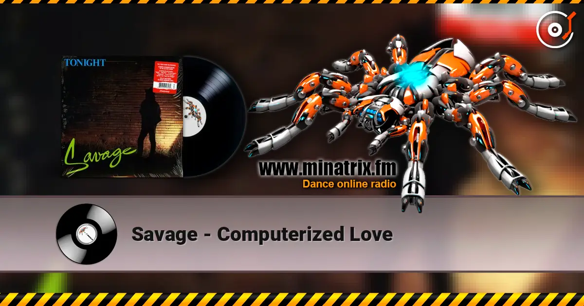 Savage - Computerized Love жоғары сапада онлайн тыңдау | Minatrix.FM