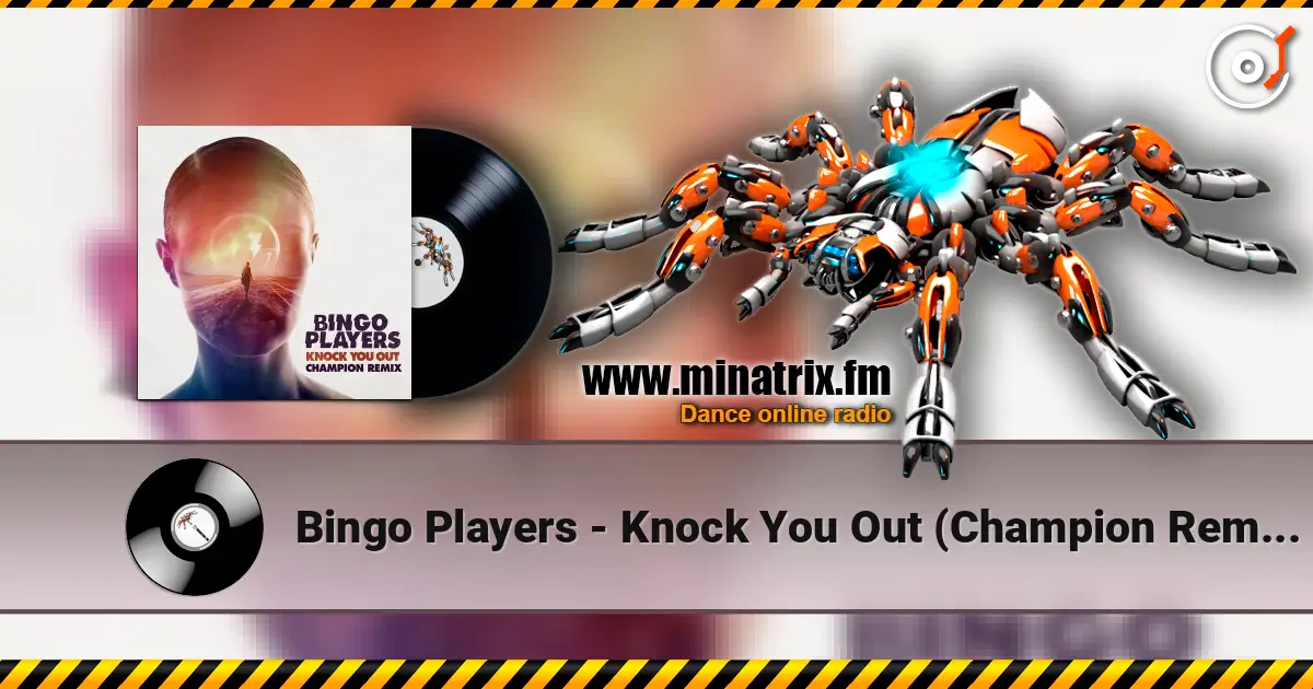 Bingo Players - Knock You Out (Champion Remix) жоғары сапада онлайн тыңдау | Minatrix.FM