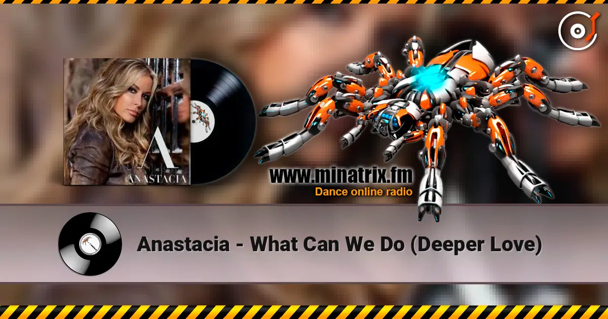 Anastacia - What Can We Do (Deeper Love) жоғары сапада онлайн тыңдау | Minatrix.FM