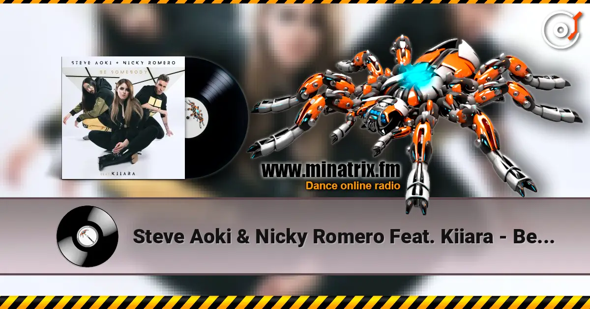 Steve Aoki & Nicky Romero Feat. Kiiara - Be Somebody жоғары сапада онлайн тыңдау | Minatrix.FM