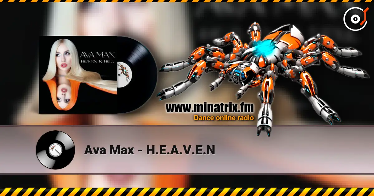 Ava Max - H.E.A.V.E.N жоғары сапада онлайн тыңдау | Minatrix.FM