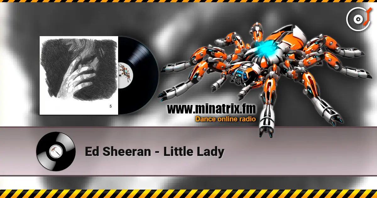 Ed Sheeran - Little Lady жоғары сапада онлайн тыңдау | Minatrix.FM