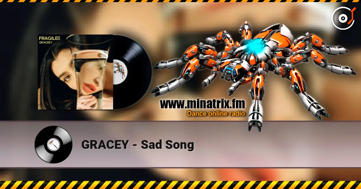 GRACEY - Sad Song жоғары сапада онлайн тыңдау | Minatrix.FM