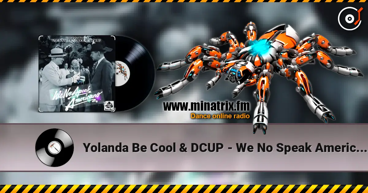 Yolanda Be Cool & DCUP - We No Speak Americano (Original Mix) жоғары сапада онлайн тыңдау | Minatrix.FM