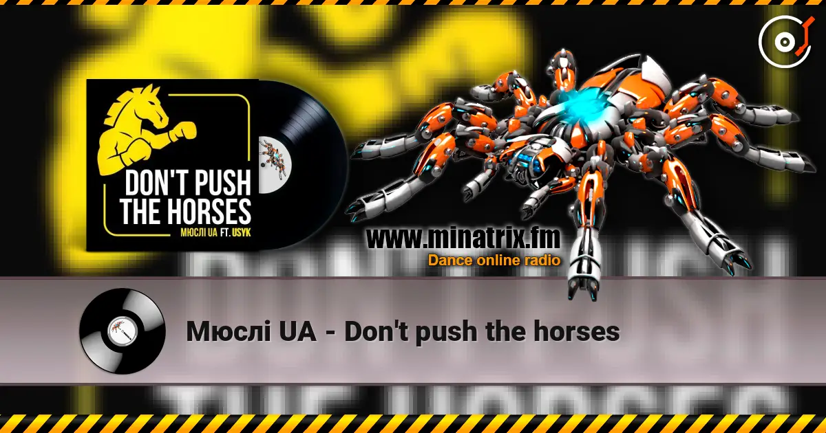 Мюслі UA - Don't push the horses жоғары сапада онлайн тыңдау | Minatrix.FM