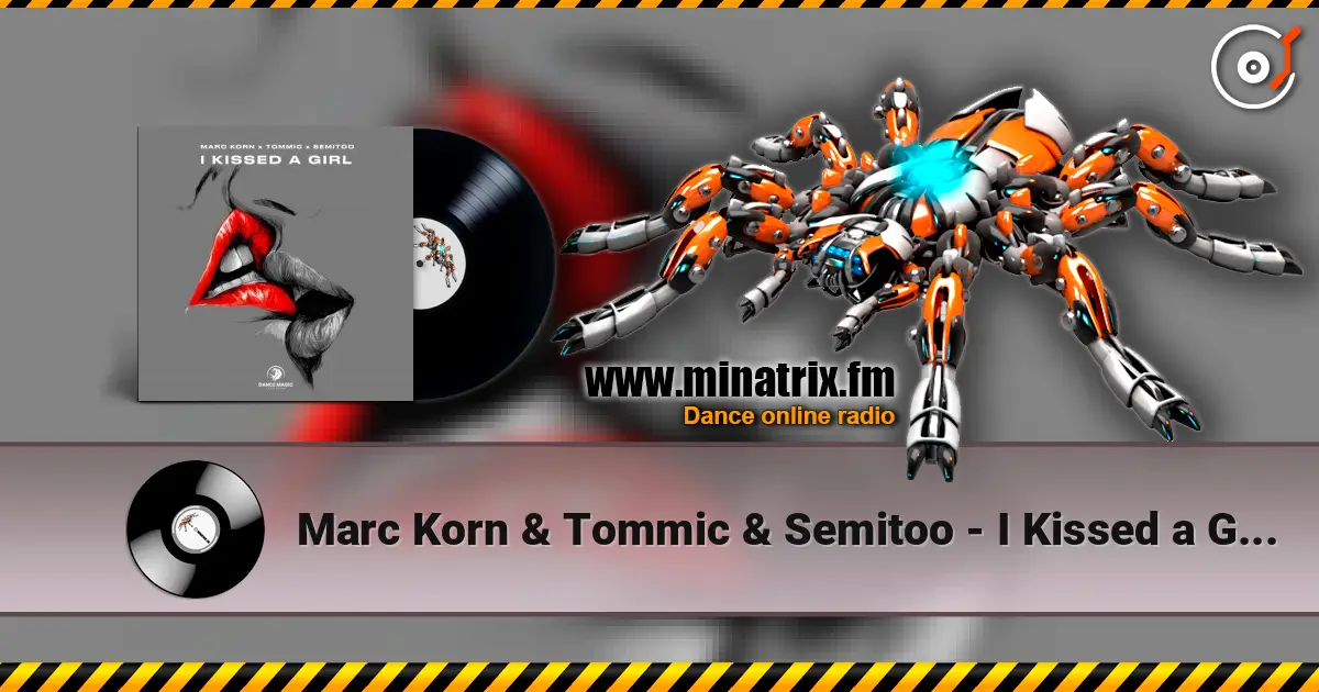 Marc Korn & Tommic & Semitoo - I Kissed a Girl жоғары сапада онлайн тыңдау | Minatrix.FM