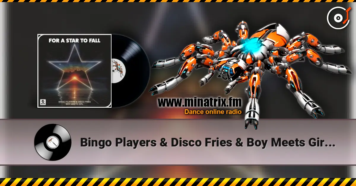 Bingo Players & Disco Fries & Boy Meets Girl - For A Star To Fall жоғары сапада онлайн тыңдау | Minatrix.FM